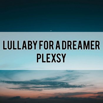 Plexsy Lullaby for a Dreamer
