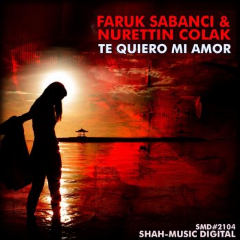 Faruk Sabanci & Nurettin Colak Te Quiero Mi Amor (Flamengo Mix)