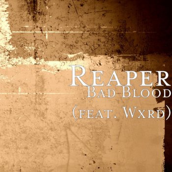 Reaper feat. Wxrd Bad Blood (feat. Wxrd)