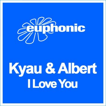 Kyau & Albert I Love You (Cosmic Gate remix)