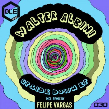Walter Albini feat. Felipe Vargas (CH) Upside Down - Felipe Vargas (CH) Remix