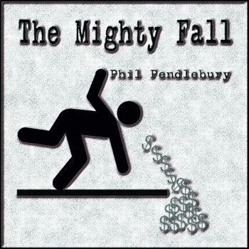 Phil Pendlebury The Mighty Fall