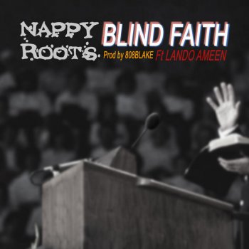 Nappy Roots feat. Lando Ameen Blind Faith