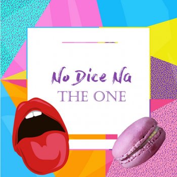 The One No Dice Na