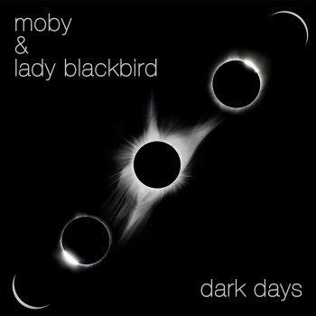 Moby feat. Lady Blackbird dark days