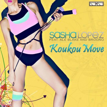 Sasha Lopez feat. Ale Blake & Broono Koukou Move (Extended)