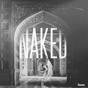 Revelries feat. Jeoko & Anthony Keyrouz Naked (Anthony Keyrouz Remix)