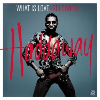 Haddaway What Is Love - Reloaded (Radio Edit)