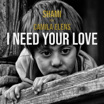 SHAMI feat. Camila Elens I need your love