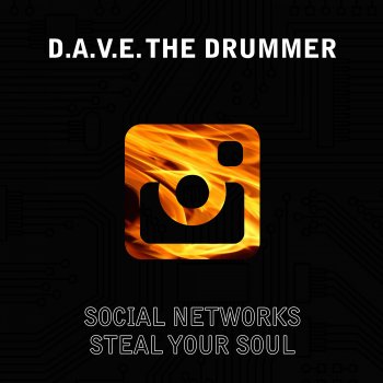 D.A.V.E. The Drummer Social Networks Steal Your Soul