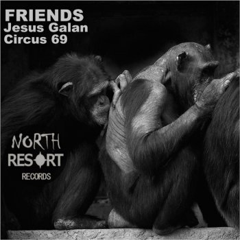 Jesus Galan feat. Circus 69 Friends - Original Mix