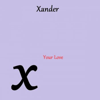 Xander Your Love