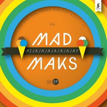 Mad Maks Frei (Aijajajajajajajay)