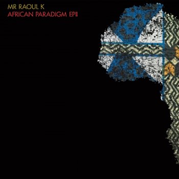 Mr Raoul K African Paradigm (Kuniyuki Remix)