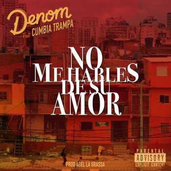 Denom feat. Cumbia Trampa No me hables de su amor