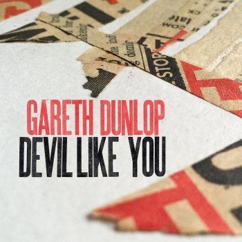 Gareth Dunlop Devil Like You