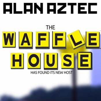 Alan Aztec The Waffle House has found it's New Host