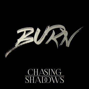 Chasing Shadows Burn