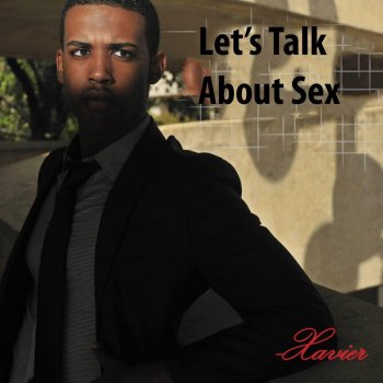 XAVIER Let's Talk About Sex