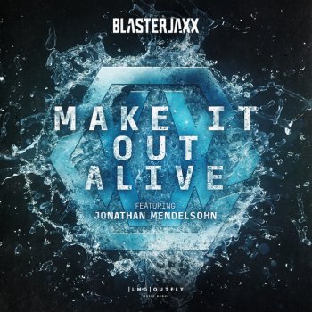 Blasterjaxx feat. Jonathan Mendelsohn Make It Out Alive