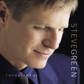 Steve Green I Repent - The Faithful Album Version
