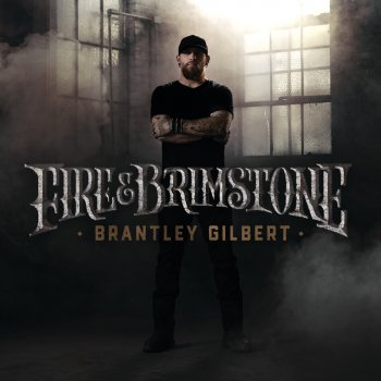 Brantley Gilbert feat. Jamey Johnson & Alison Krauss Fire & Brimstone
