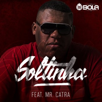 Mc Bola feat. Mr. Catra Soltinha