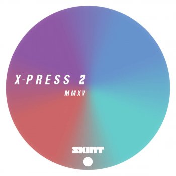 X-Press 2 Gave Up the Dance