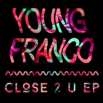 Young Franco feat. Joy Close 2 U (feat. JOY)