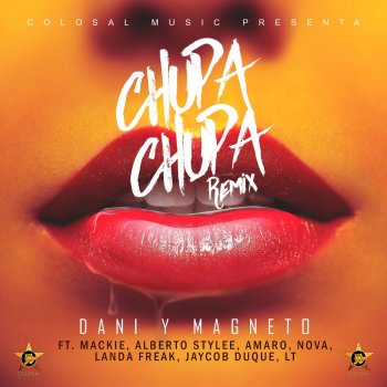 Dani y Magneto Chupa Chupa (feat. Mackie, Alberto Stylee, Amaro, Nova "La Amenaza", Landa Freak, Jaycob Duque & L.T.) [Remix]