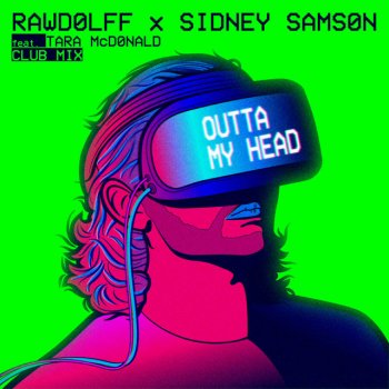 Rawdolff feat. Tara Mcdonald & Sidney Samson Outta My Head - Club Mix