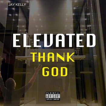 Jay Kelly Elevated (Thank GOD)
