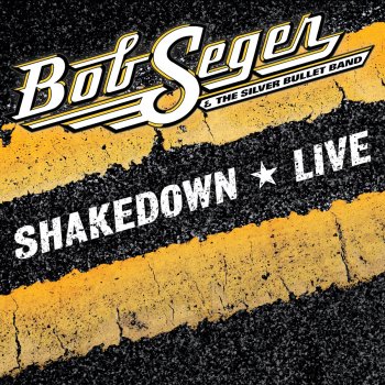 Bob Seger & The Silver Bullet Band Shakedown (Live)