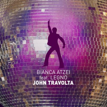 Bianca Atzei feat. Legno John Travolta (Feat. Legno)