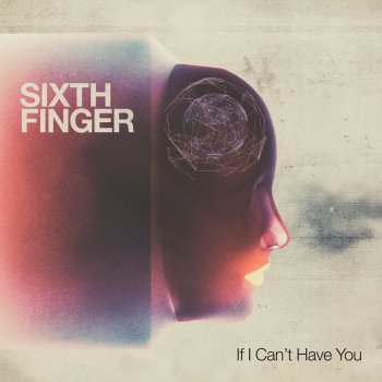 Sixth Finger If I Can't Have You - Radio Edit