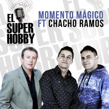 El Super Hobby feat. Chacho Ramos Momento Mágico