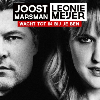 Leonie Meijer feat. Joost Marsman Wacht Tot Ik Bij Je Ben