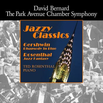 George Gershwin feat. David Bernard, Park Avenue Chamber Symphony & Ted Rosenthal Rhapsody in Blue