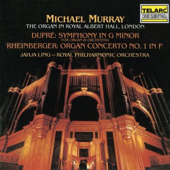 Jahja Ling, Royal Philharmonic Orchestra & Michael Murray Organ Concerto No. 1 in F Major, Op. 137: III. Con moto (Finale)