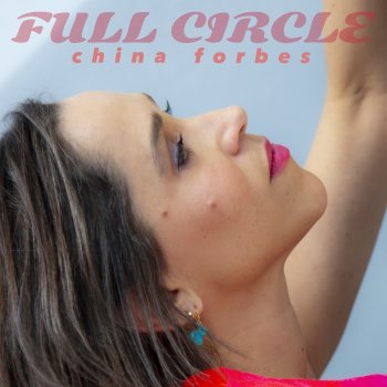 China Forbes feat. Pink Martini, Andrew Borger, Jon Greeney & Chris Funk Full Circle