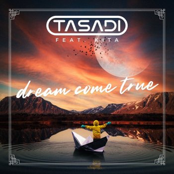 Tasadi feat. KITA Dream Come True - Extended Mix