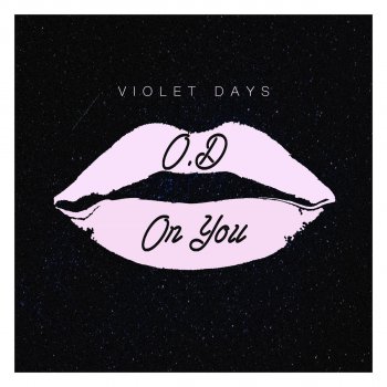 Violet Days O.D on You