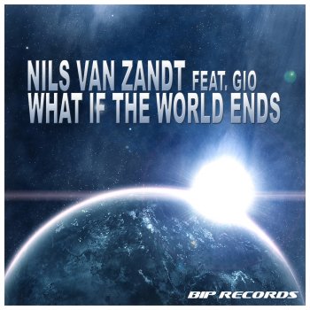 Nils Van Zandt feat. Gio What If the World Ends (Extended Mix)