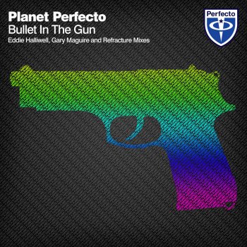 Planet Perfecto Bullet In The Gun - Eddie Halliwell Remix