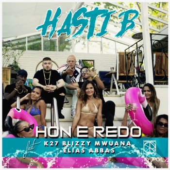 Hasti B feat. Blizzy, Elias Abbas, K27 & Mwuana Hon e redo (feat. K27, Blizzy, Mwuana, Elias Abbas)