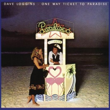Dave Loggins One Way Ticket to Paradise