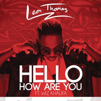 Leon Thomas feat. Wiz Khalifa Hello How Are You
