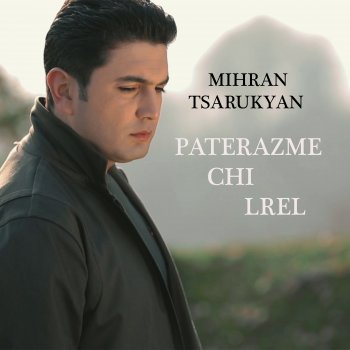 Mihran Tsarukyan Paterazme Chi Lrel