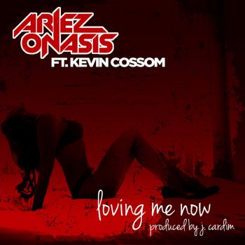 Ariez Onasis feat. Kevin Cossom Loving Me Now