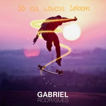 Gabriel Rodrigues Só Os Loucos Sabem - Remix